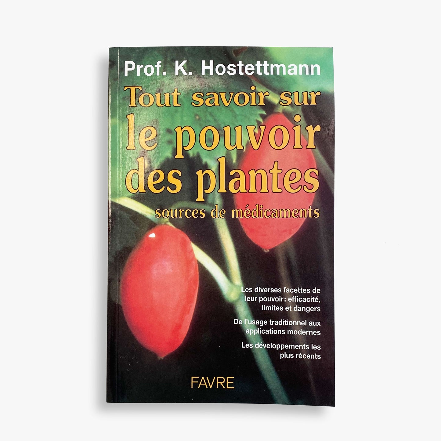 Livre • Tout savoir sur le pouvoir des plantes sources de médicaments
